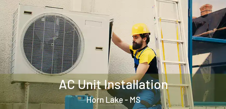  AC Unit Installation Horn Lake - MS