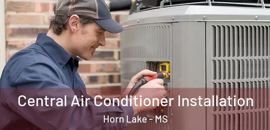  Central Air Conditioner Installation Horn Lake - MS