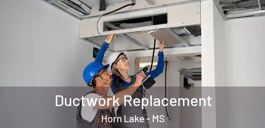 Ductwork Replacement Horn Lake - MS